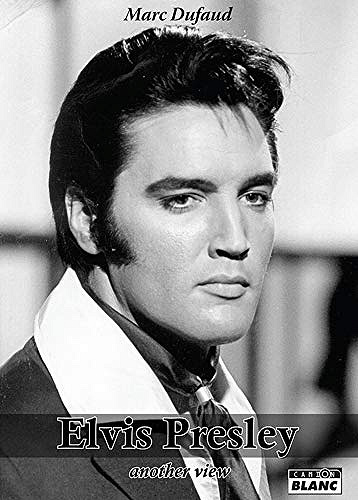 Elvis Presley Another View - Marc Dufaud (2020)