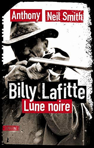 Billy Lafitte, tome 1 : Lune noire - Anthony Neil Smith
