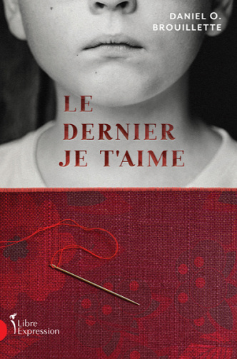 Le dernier je t’aime - Daniel O. Brouillette (2020)