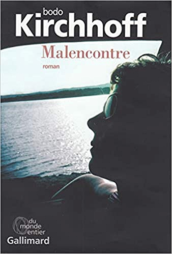 Malencontre - Bodo Kirchhoff
