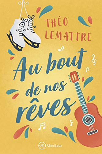 Au bout de nos rêves - Théo Lemattre (2020)