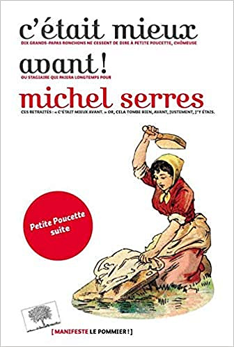 C’était mieux avant ! - Michel Serres