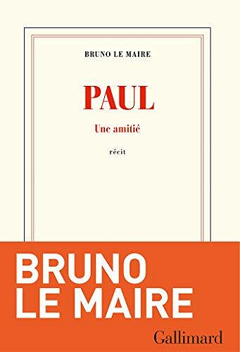 Paul. Une amitié - Bruno Le Maire