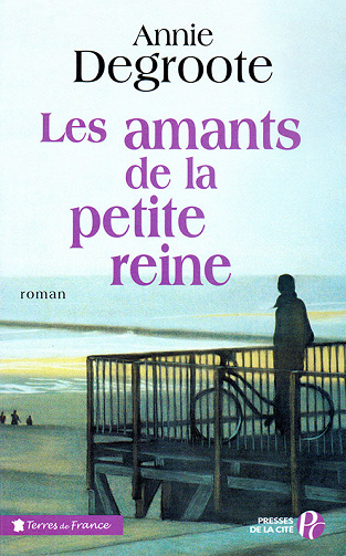 Annie Degroote - Les amants de la petite reine