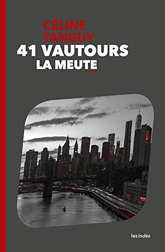 La Meute (41 Vautours, Tome 2) - Céline Tanguy