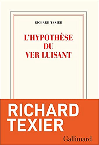 L’hypothèse du ver luisant - Richard Texier