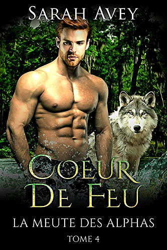 Coeur de feu: La meute des Alphas - Sarah Avey (2020)