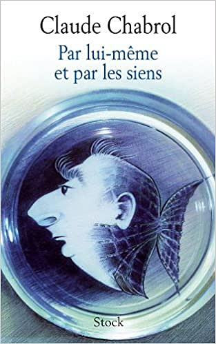 Par lui-même et par les siens - Claude Chabrol