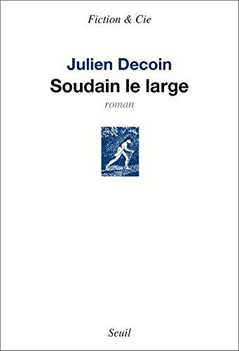Soudain le large - Julien Decoin