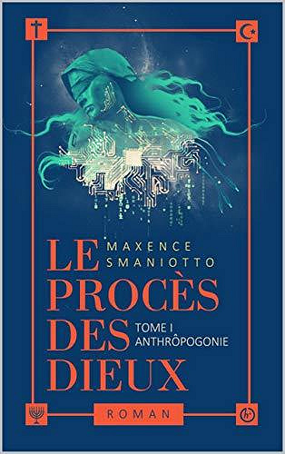 Le procès des dieux: Tome 1 - Anthrôpogonie - Maxence Smaniotto (2020)