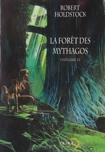 Robert Holdstock - La Forêt des mythagos, L’intégrale 1/2