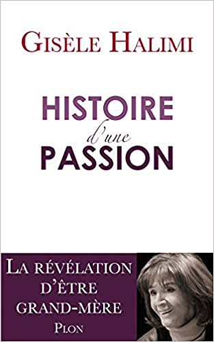 Gisele Halimi - Histoire d’une passion