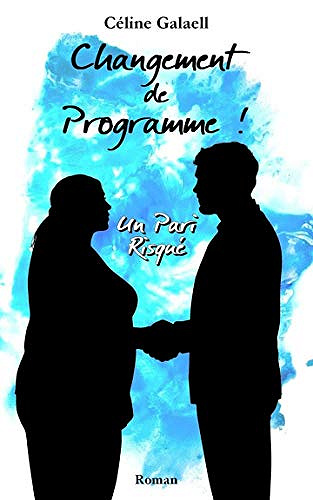 Changement de Programme !: Un Pari Risqué - Céline Galaell (2020)