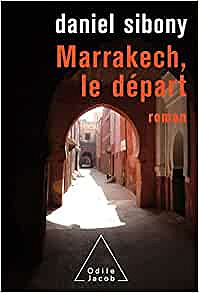 Marrakech, le départ - Daniel Sibony