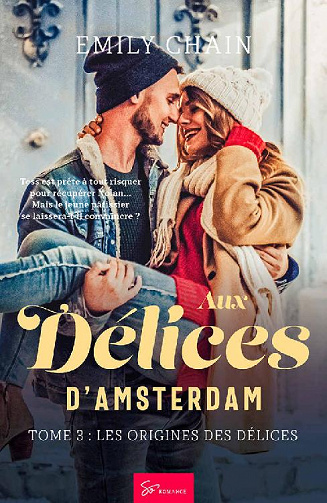 Emily Chain - Aux Délices d’Amsterdam - Tome 3: Les Origines des Délices (2020)