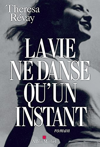 La Vie ne danse qu’un instant - Theresa Révay
