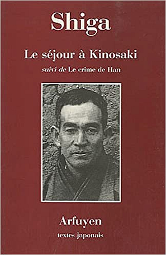 Le séjour à Kinosaki suivi de Le crime de Han - Shiga Naoya