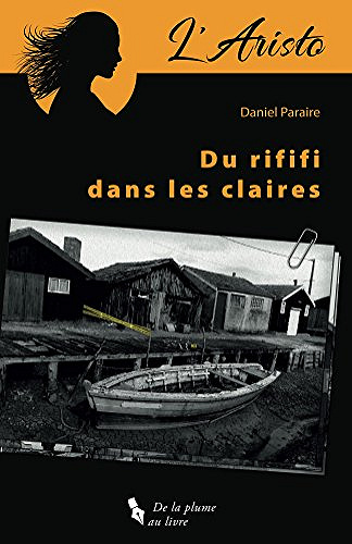 Du rififi dans les claires (L’Aristo t. 1) - Daniel Paraire