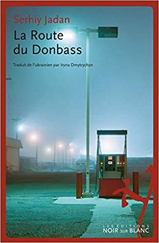 La Route du Donbass - Serhiy Jadan