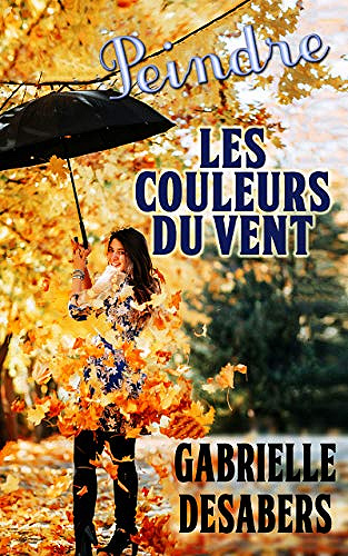 Peindre les couleurs du vent - Gabrielle Desabers (2020)