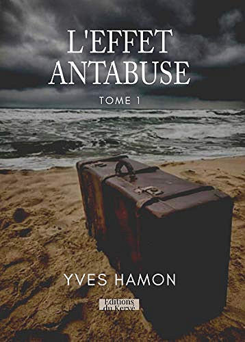 L’effet Antabuse - Tome 1 - Mise à flot - Yves Hamon (2020)