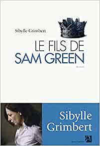 Le fils de Sam Green - Sibylle GRIMBERT