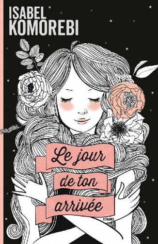 Le jour de ton arrivée - Isabel Komorebi