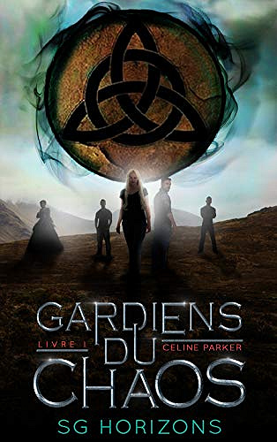 Gardiens du Chaos (Céline Parker, t. 1) - Sg HORIZONS (2020)