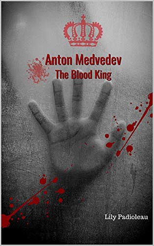 The Blood Saga T2 : Anton Medvedev - The Blood King - Lily Padioleau (2020)