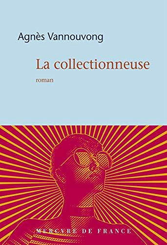 La collectionneuse - Agnès Vannouvong