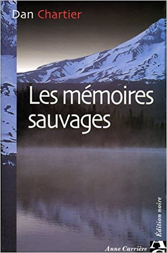 Les Mémoires sauvages - Dan Chartier