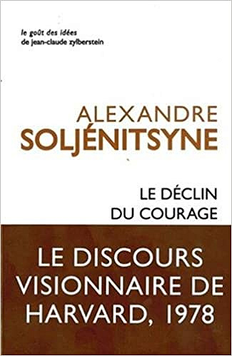 Alexandre Soljenitsyne - Le Declin du Courage