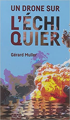 Un drone sur l’échiquier - Gérard Muller