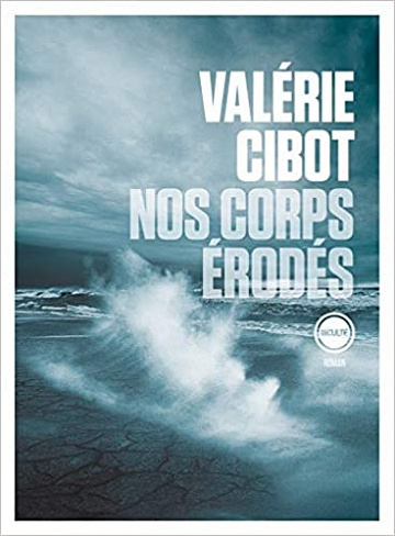 Nos corps érodés - Valérie Cibot (2020)