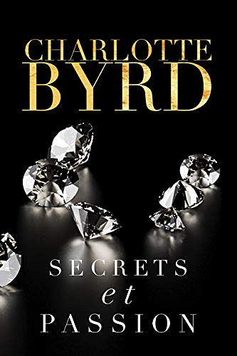 Secrets et passion (Secrets et mensonges t. 5) - Charlotte Byrd (2020)
