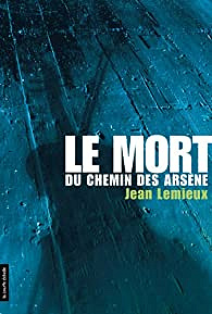 La mort du chemin des Arsène - Jean Lémieux
