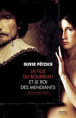 La Fille du bourreau et le roi des mendiants (La fille du bourreau, T3) - Oliver Pötzsch (2020)