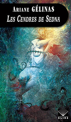 Les cendres de Sedna - Ariane Gélinas