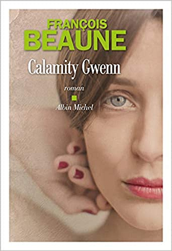 Calamity Gwenn - François Beaune (Rentrée Littérature 2020)