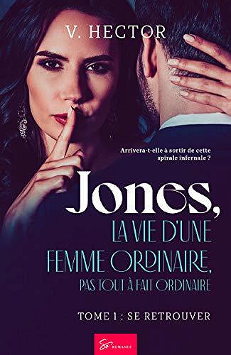 Jones, la vie d’une femme ordinaire, pas tout à fait ordinaire (tome 1) - V. Hector (2020)