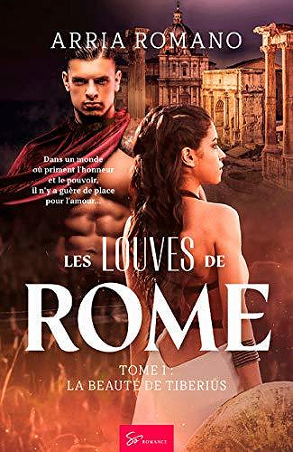 Les Louves de Rome - Tome 1: La beauté de Tiberius - Arria Romano (2020)