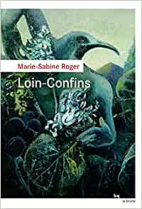 Loin-Confins - Marie-Sabine Roger (Rentrée Littérature 2020)