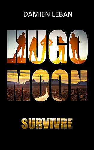Hugo Moon - Tome 1: Survivre - Damien Leban