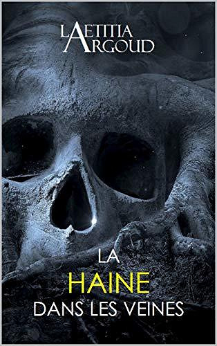 La haine dans veines - Laetitia Argoud (2020)