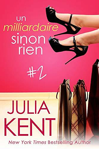 Un milliardaire sinon rien (Tome 2) - Julia Kent (2020)