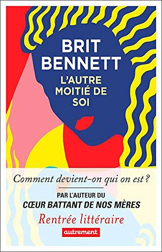L’Autre Moitié de soi - Brit Bennett (Rentrée littérature 2020)