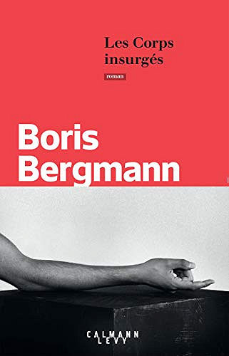 Les corps insurgés - Boris Bergmann (Rentrée littérature 2020)