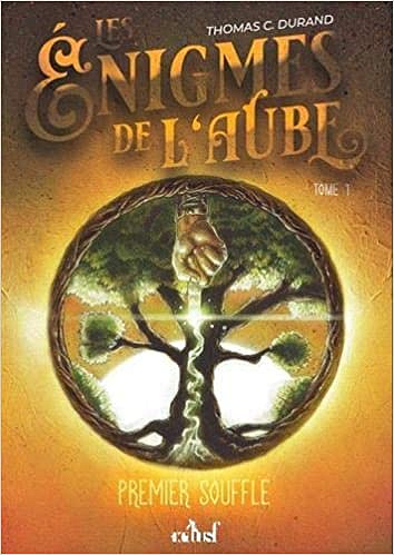 Les énigmes de l’aube, Tome 1 : Premier souffle - Thomas C Durand (2020)
