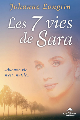 Les 7 vies de Sara : aucune vie n’est inutile - Johanne Longtin (2020)