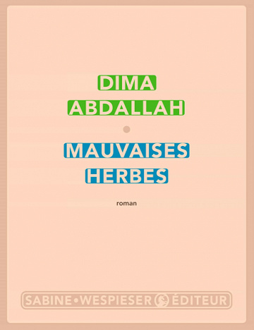 Mauvaises herbes - Dima Abdallah (2020)